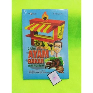 ( PROMO BUKU MURAH ORIGINAL ) BUKU BISNIS / CARA BISNIS AYAM BAKAR DARI RUMAH / BEST SELLER / INVESTASI / KARIR / MOTIVASI / Cara Bisnis Ayam Bakar Dari Rumah #1A