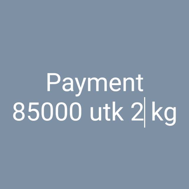 Jual Payment 85000 utk 2 kg | Shopee Indonesia