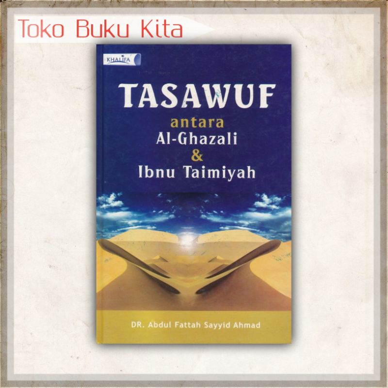 Jual TASAWUF ANTARA AL GHAZALI DAN IBNU TAIMIYAH Abdul Fattah Sayyid ...