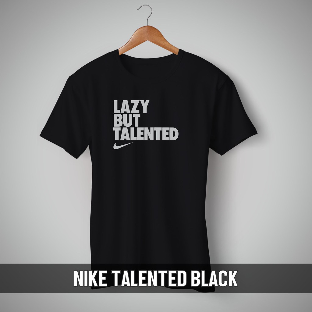 Lazy but talented nike sales