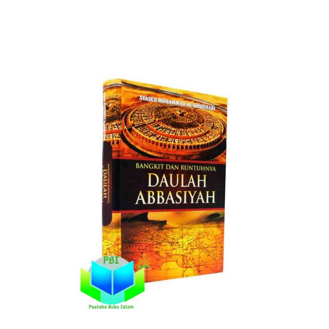 Jual Bangkit Dan Runtuhnya Daulah Abbasiyah Sejarah Islam Buku Sejarah ...