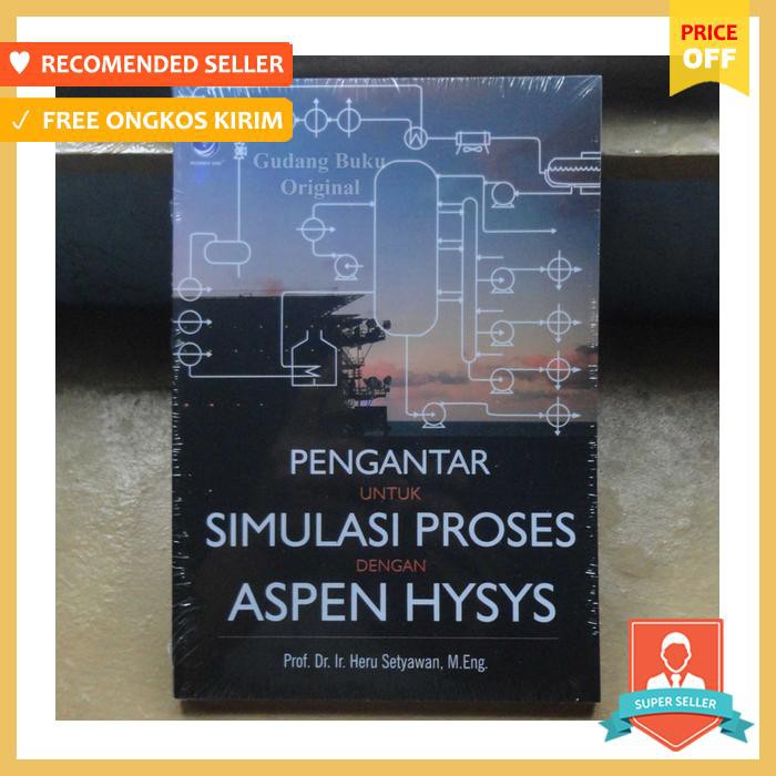 Jual BUKU PENGANTAR UNTUK SIMULASI PROSES DENGAN ASPEN HYSYS | Shopee ...