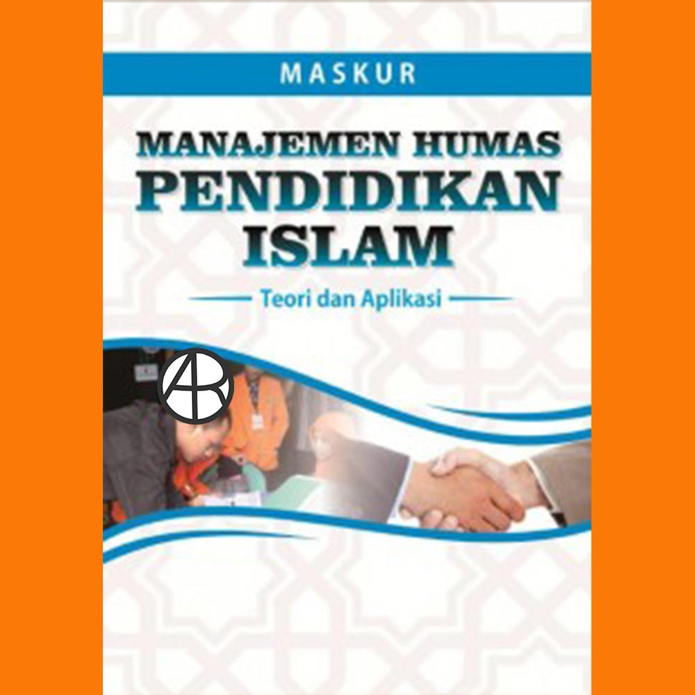 Jual Buku Manajemen Humas Pendidikan Islam: Teori Dan Aplikasi - Maskur ...