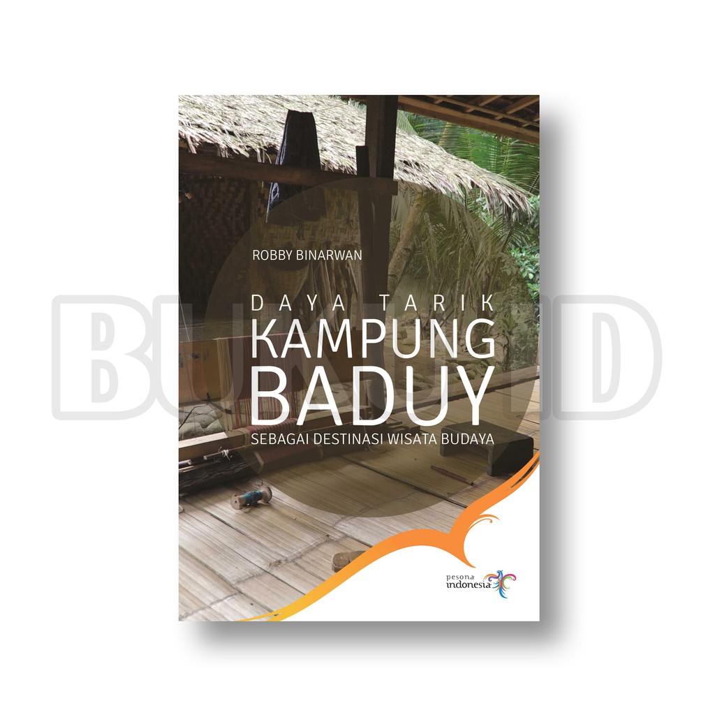 Jual Buku Daya Tarik Kampung Baduy Sebagai Destinasi Wisata Budaya