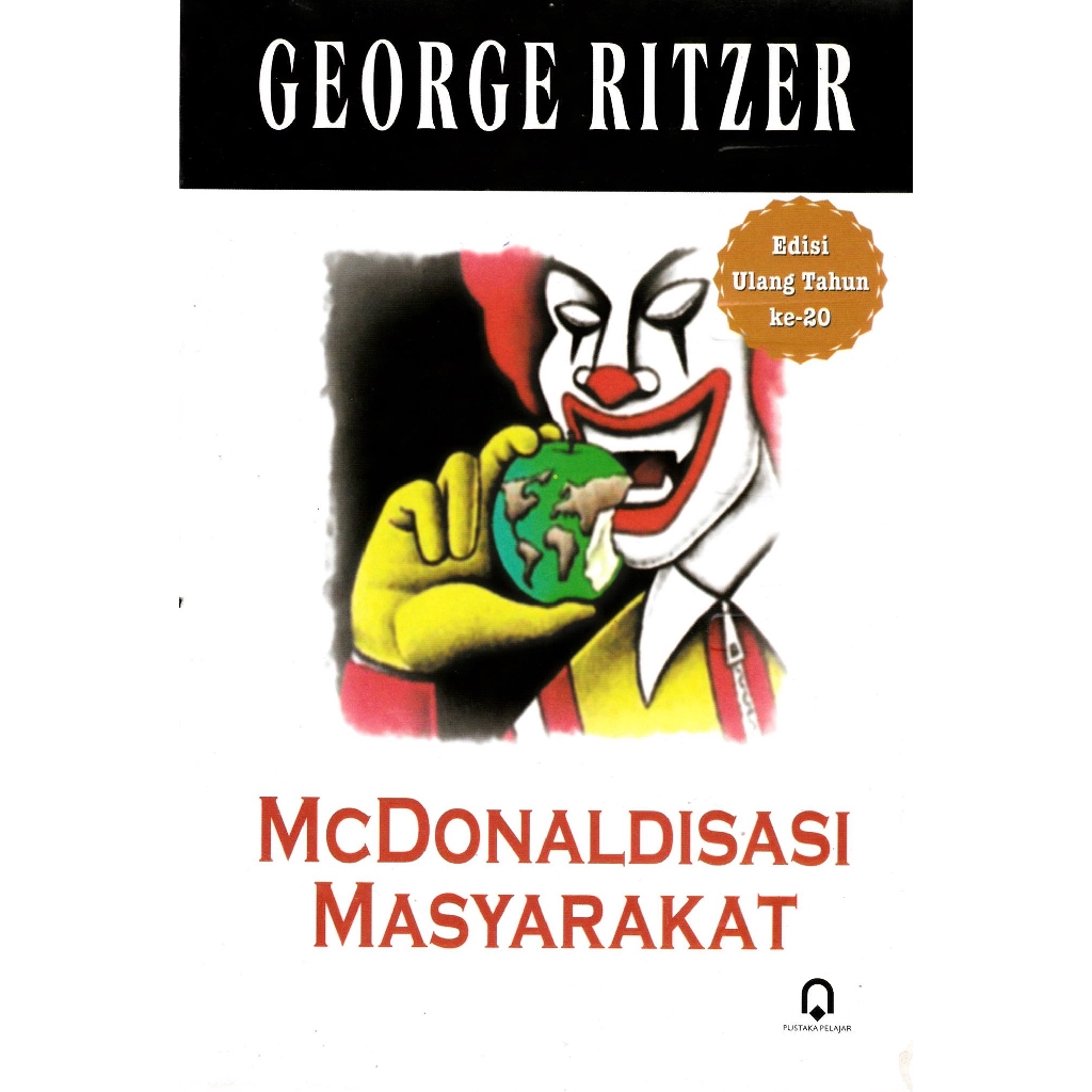 Jual McDonaldisasi Masyarakat - Edisi Ulang Tahun ke-20 - George Ritzer ...