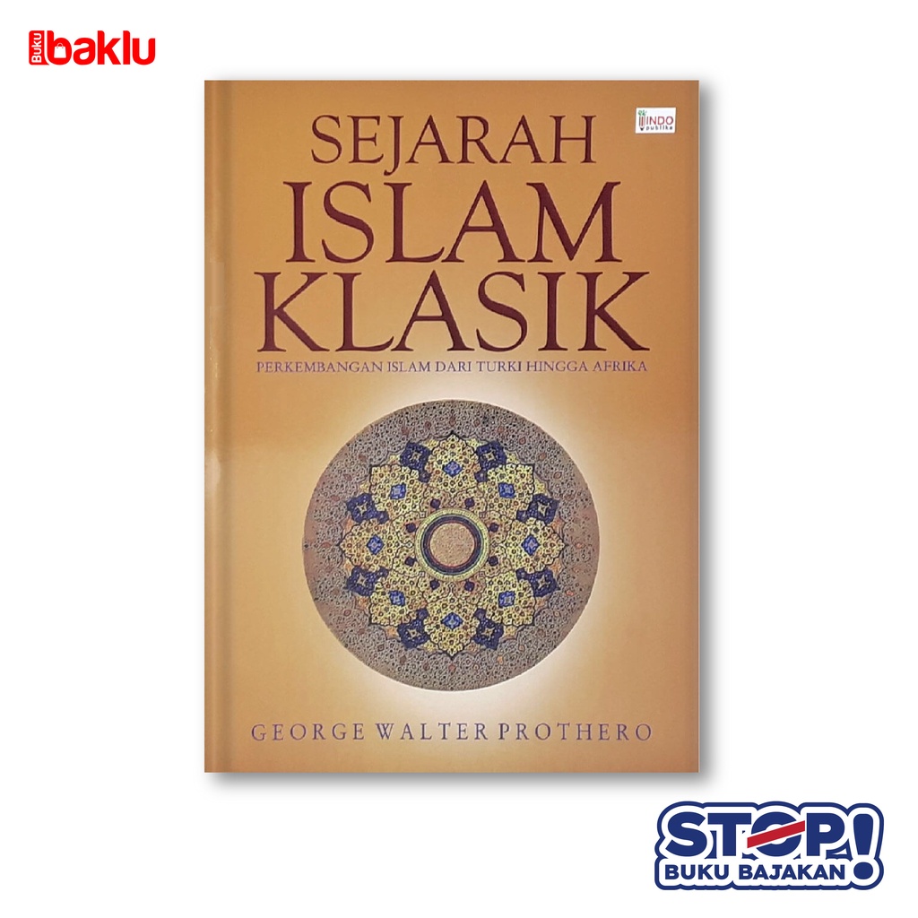 Jual BUKU SEJARAH ISLAM KLASIK : PERKEMBANGAN ISLAM DARI TURKI HINGGA ...