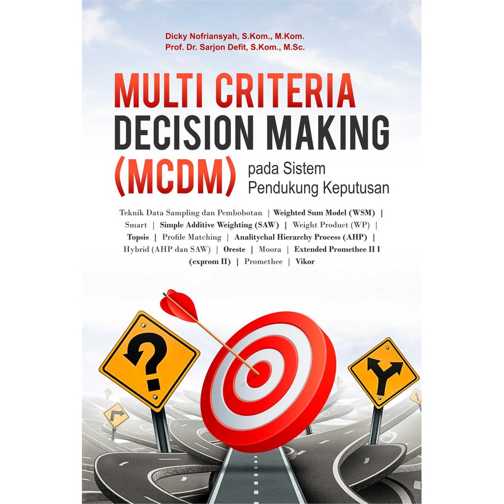 Jual Buku Multi Criteria Decision Making (MCDM) pada Sistem Pendukung ...