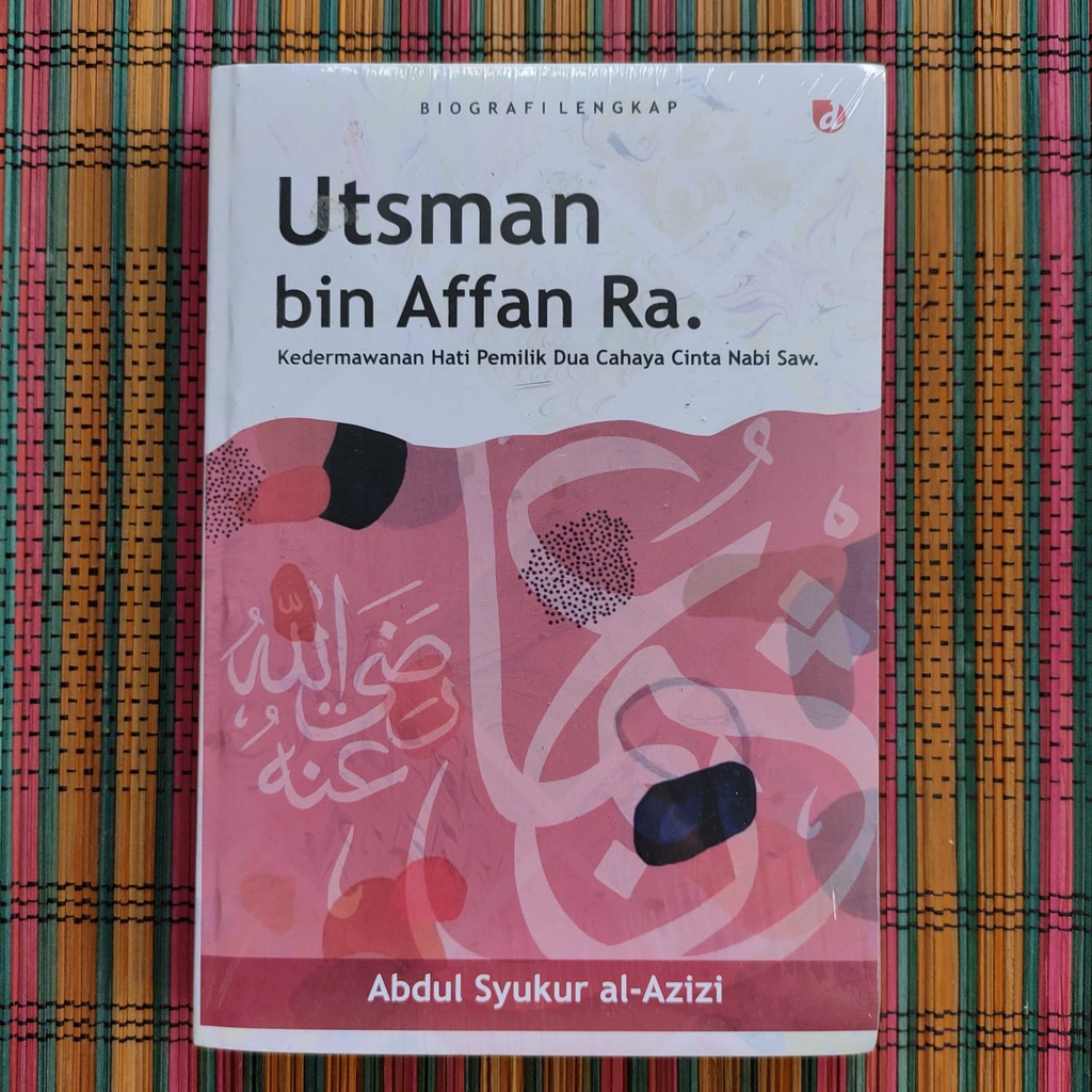 Jual BIOGRAFI LENGKAP UTSMAN BIN AFFAN RA -- Abdul Syukur Al Azizi ...