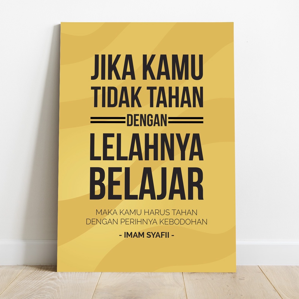 Jual Poster Quote Imam Syafi'i Jika Kamu Tidak Tahan Dengan Lelahnya