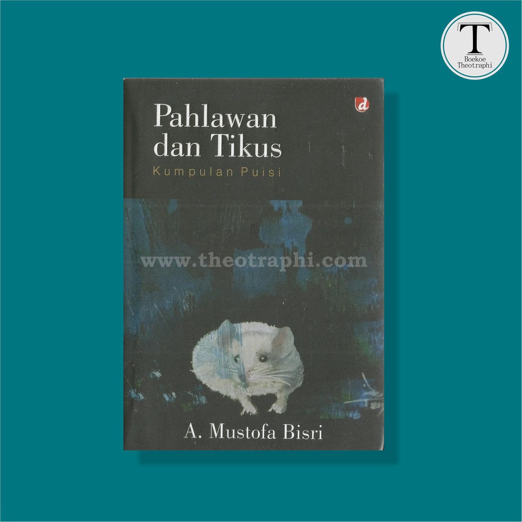 Jual Pahlawan Dan Tikus ; Kumpulan Puisi - A. Mustofa Bisri | Shopee ...