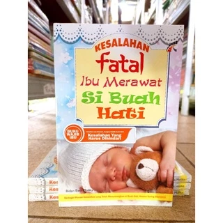 ( PROMO BUKU MURAH ORIGINAL ) BUKU KESEHATAN / PARENTING / KESEHATAN KELUARGA / IBU MERAWAT SI BUAH HATI / KESALAHAN FATAL IBU MERAWAT SI BUAH HATI / KESEHATAN ANAK