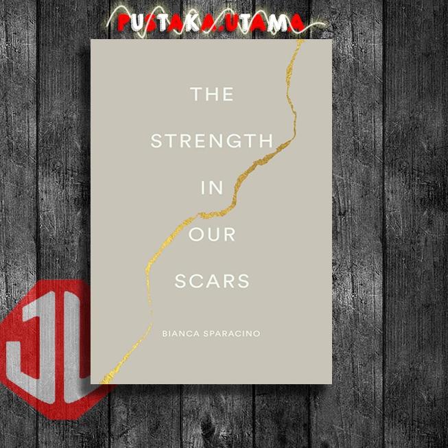 Jual Serbuuuu.. The Strength In Our Scars By Bianca Sparacino (English ...