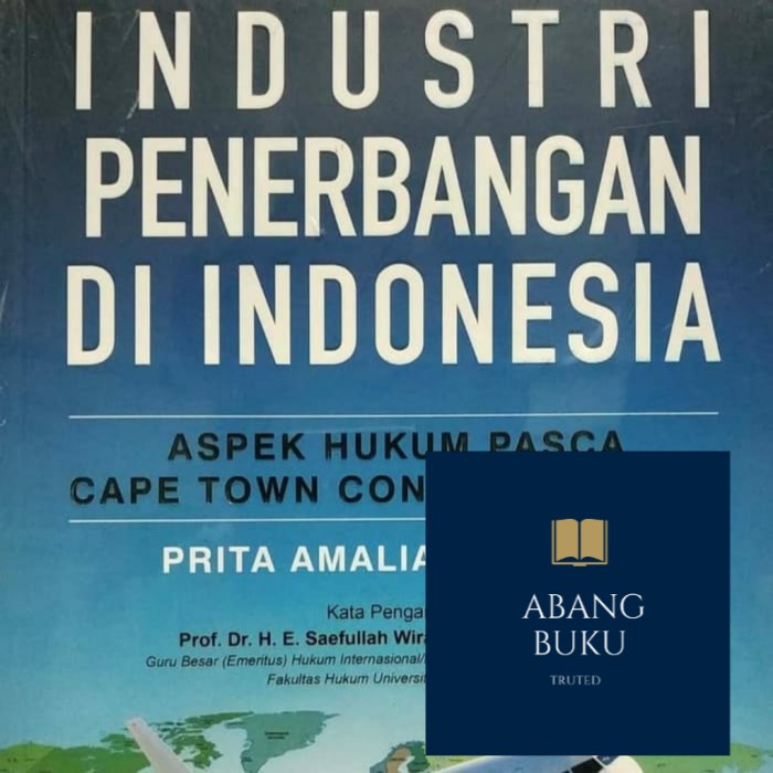 Jual BUKU ORI INDUSTRI PENERBANGAN DI INDONESIA ASPEK HUKUM PASCA CAPE ...