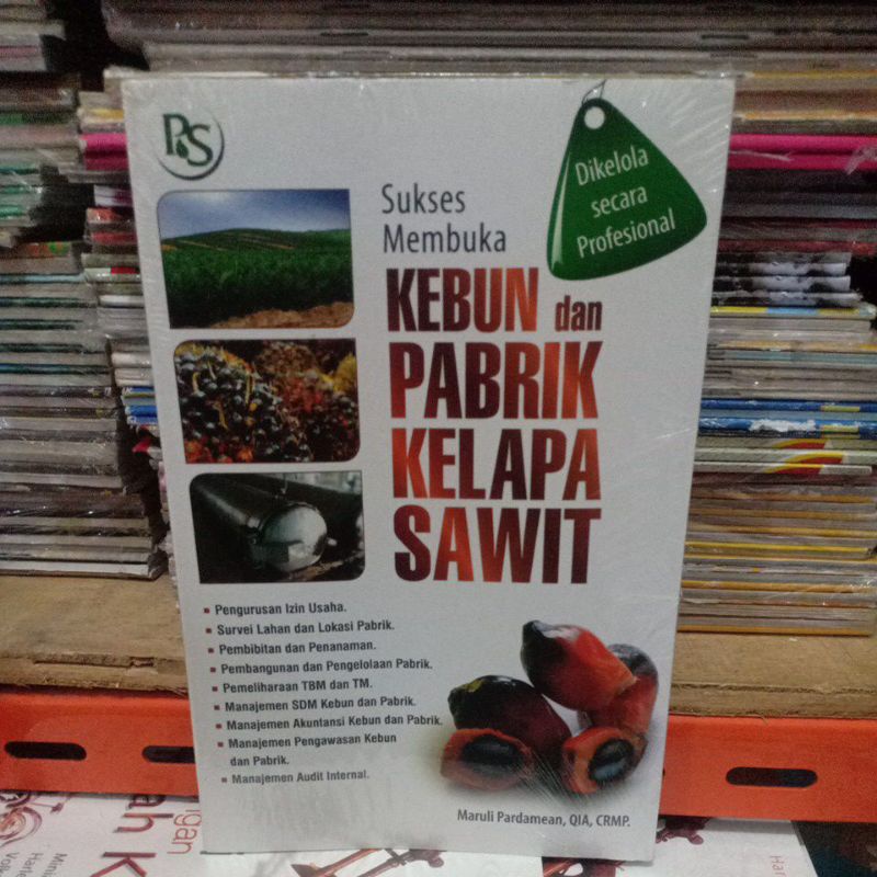 Jual Buku Sukses Membuka Kebun Dan Pabrik Kelapa Sawit Di Kelola Secara Profesional Shopee