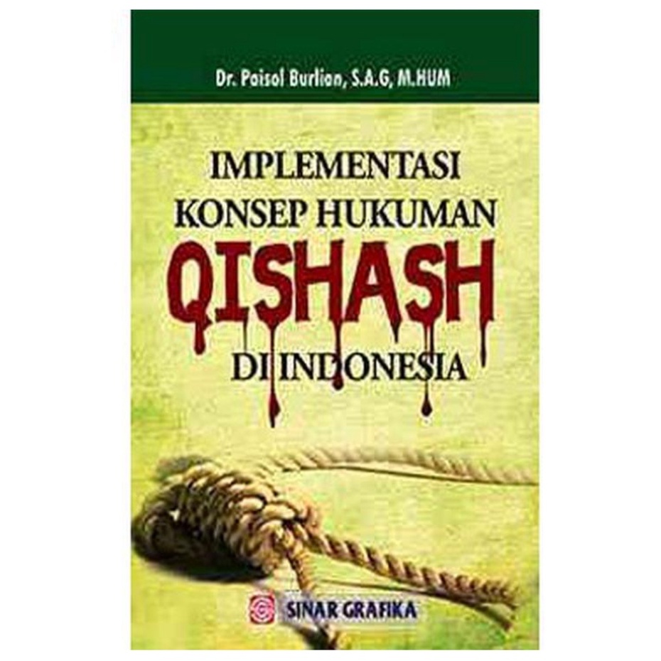 Jual Implementasi Konsep Hukuman Qishas Di Indonesia Paisol Burlian