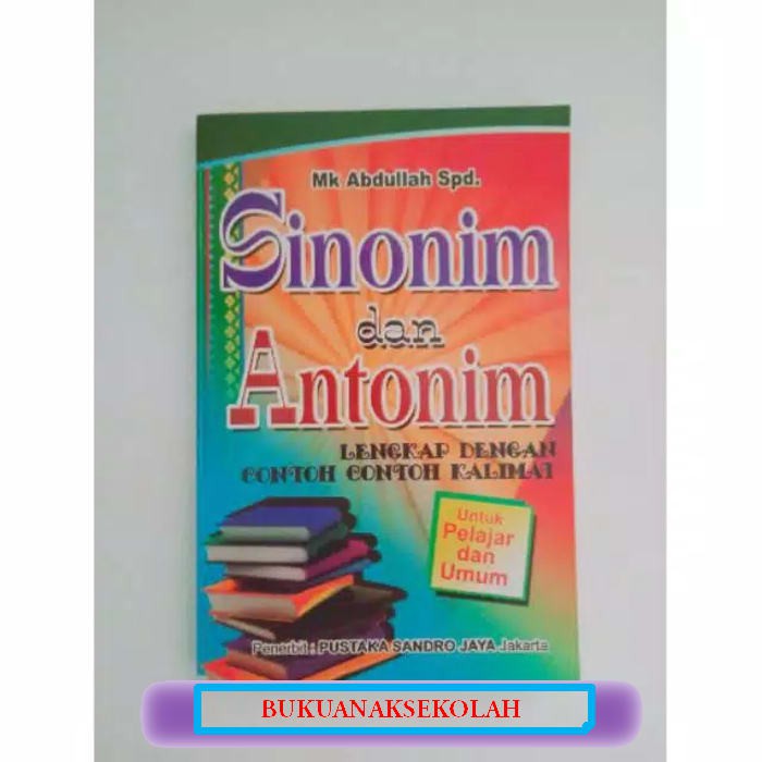 Jual Buku Sinonim Dan Antonim Lengkap Dengan Contoh Kalimat ANR072 ...