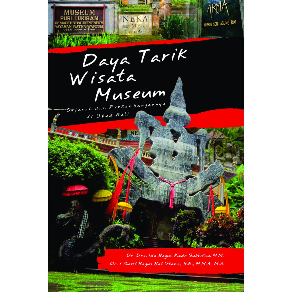 Jual Buku Daya Tarik Wisata Museum Sejarah Dan Perkembangannya Di Ubud ...