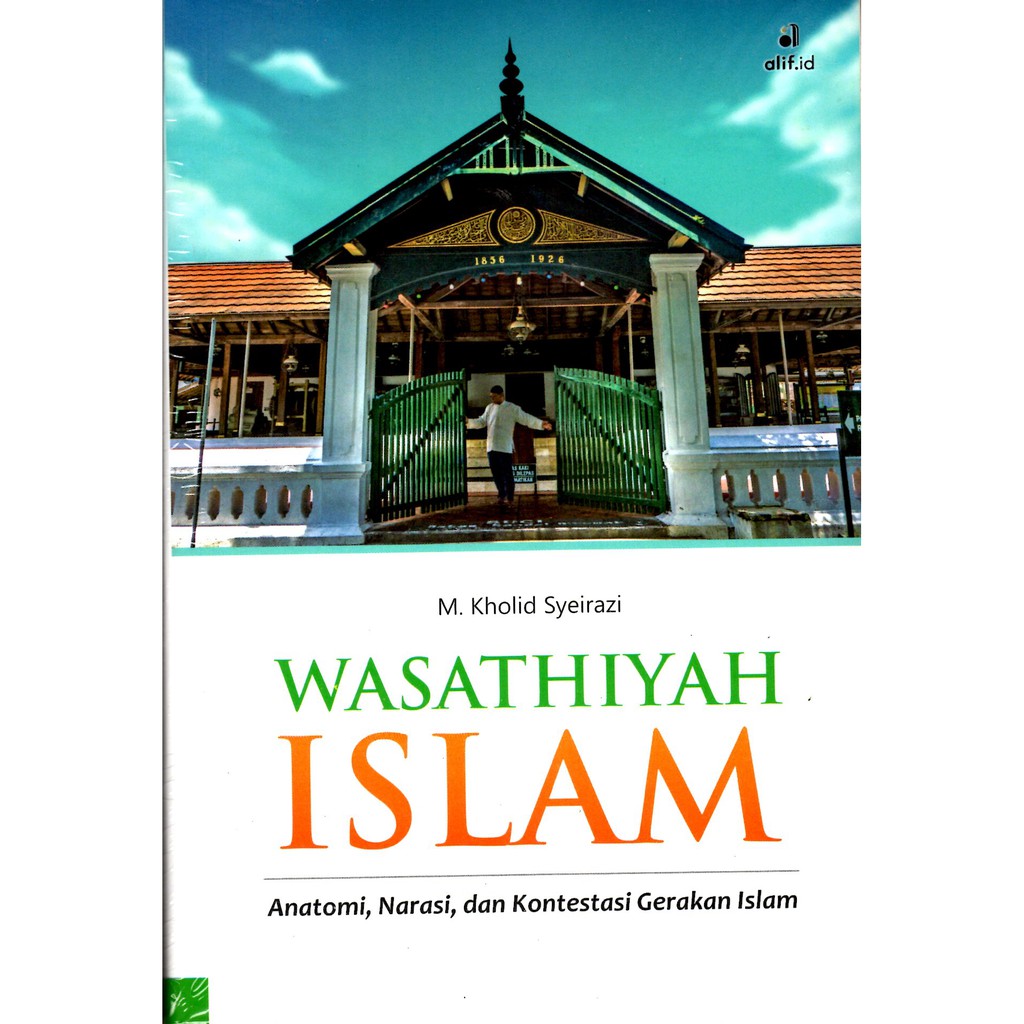 Jual Wasathiyah Islam Anatomi, Narasi, dan Kontestasi Gerakan Islam