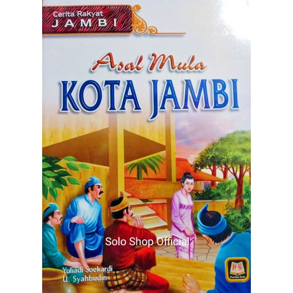 Jual BUKU CERITA RAKYAT JAMBI ASAL MULA KOTA JAMBI YULIADI SOEKARDI ...