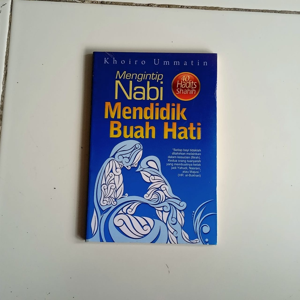 Jual Buku Mengintip Nabi Mendidik Buah Hati 40 Hadits Shahih Ori Terapibuku Shopee Indonesia 0269