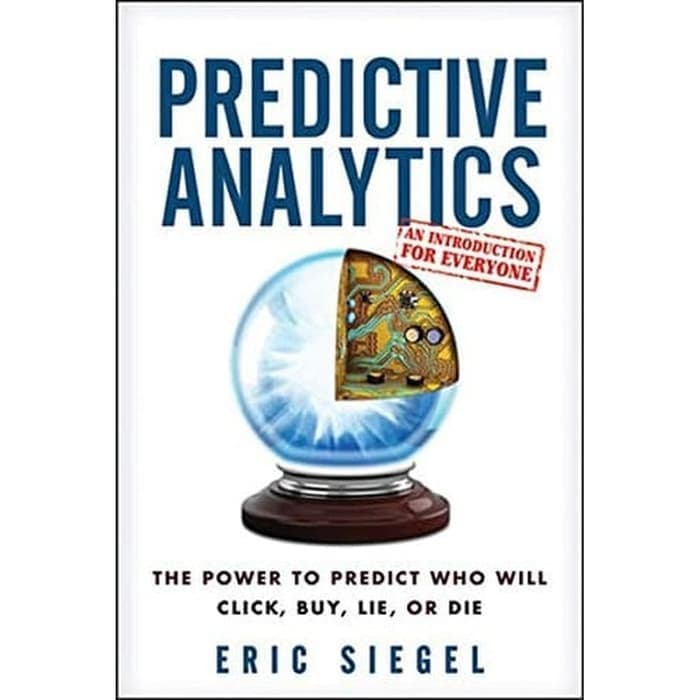 Jual BUKU - Predictive Analytics: The Power to Predict Who Will ...