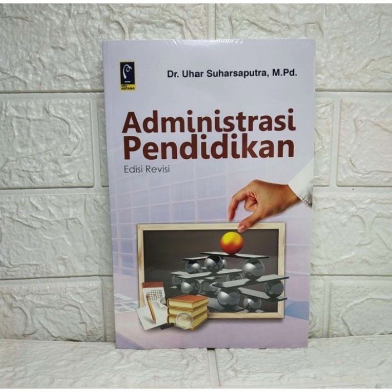 Jual Buku Administrasi Pendidikan Edisi Revisi - Uhar Suharsaputra ...