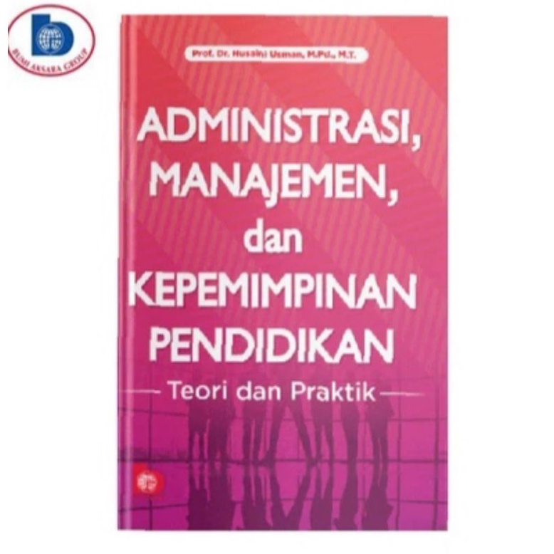 Jual ADMINISTRASI, MANAJEMEN, DAN KEPEMIMPINAN PENDIDIKAN : Teori Dan ...