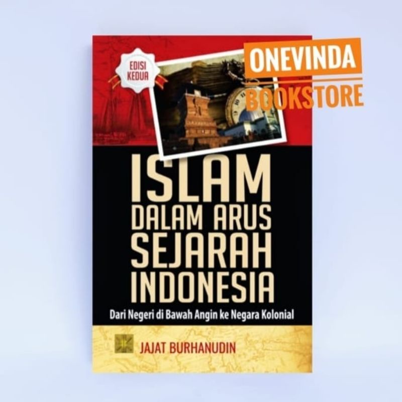 Jual Buku ISLAM DALAM ARUS SEJARAH INDONESIA (edisi 1 Dan 2) - Jajat ...