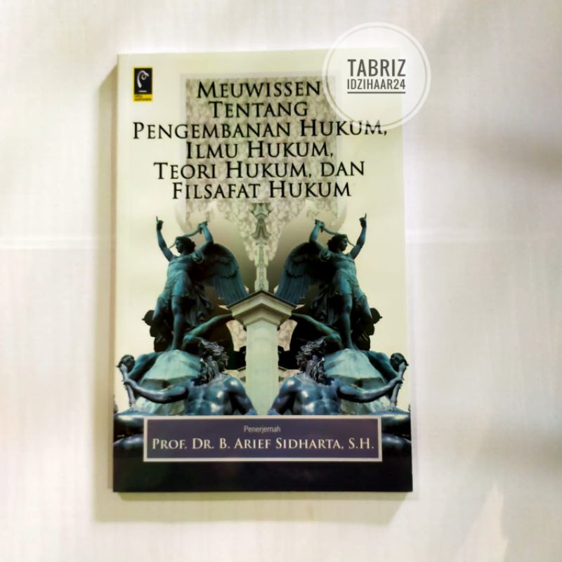 Jual BUKU MEUWISSEN TENTANG PENGEMBANAN HUKUM, ILMU HUKUM, TEORI HUKUM ...