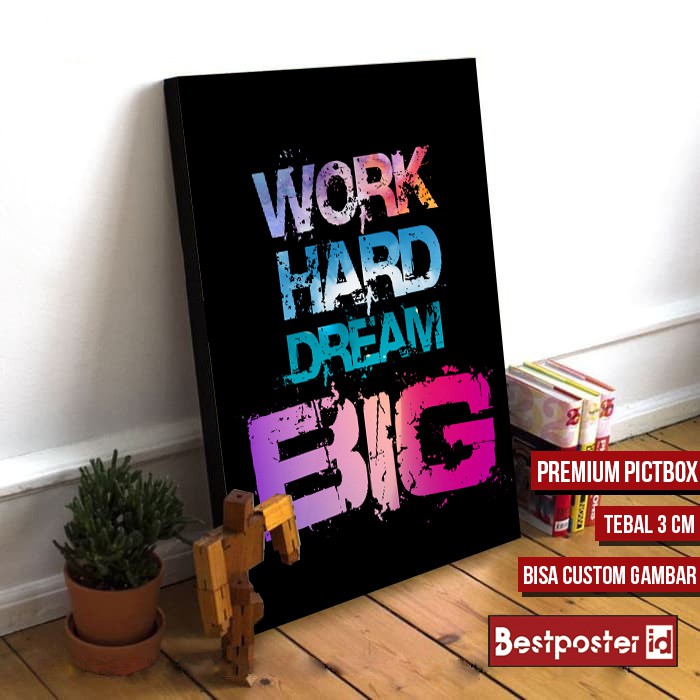 Jual Poster Dinding QUOTES WORK HARD DREAM BIG Frame Kayu Tebal ...