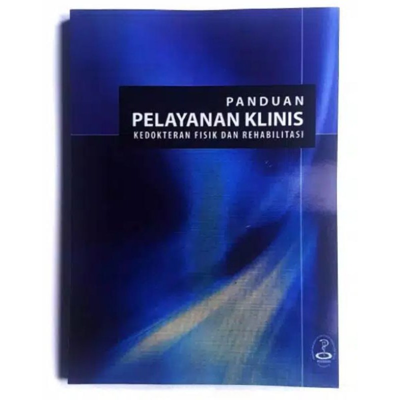 Jual PANDUAN PELAYAN KLINIS KEDOKTERAN FISIK DAN REHABILITASI | Shopee ...