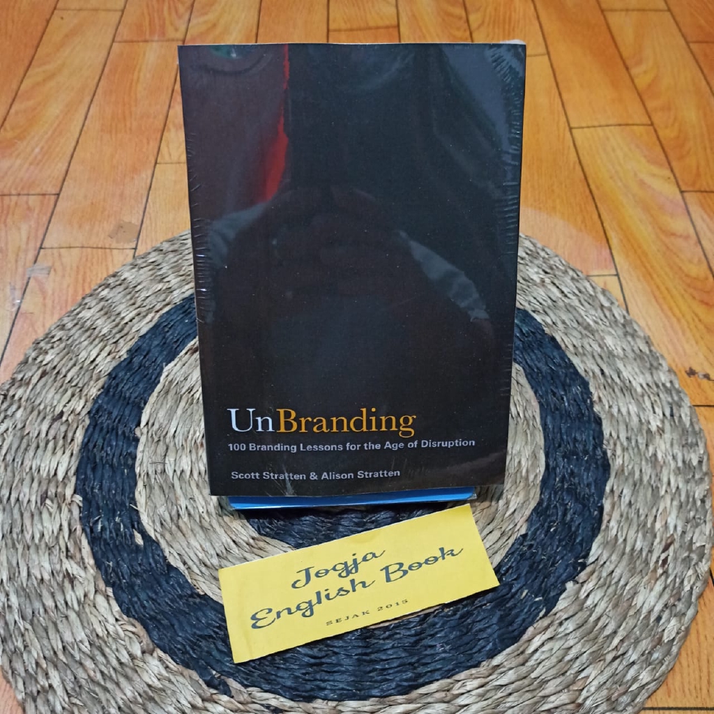 Jual UnBranding: 100 Branding Lessons For The Age Of Disruption By ...