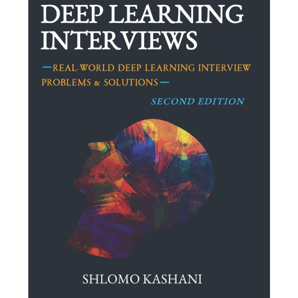 Jual Deep Learning Interviews: Hundreds of fully solved job interview ...