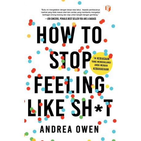 Jual How to Stop Feeling Like Sh*t - Andrea Owen | Shopee Indonesia