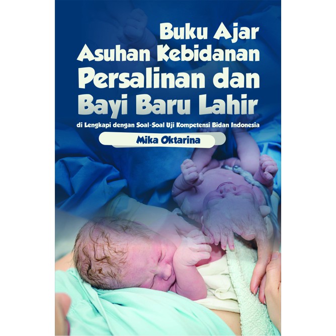 Jual Buku Ajar Asuhan Kebidanan Persalinan Dan Bayi Baru Lahir - Mika ...