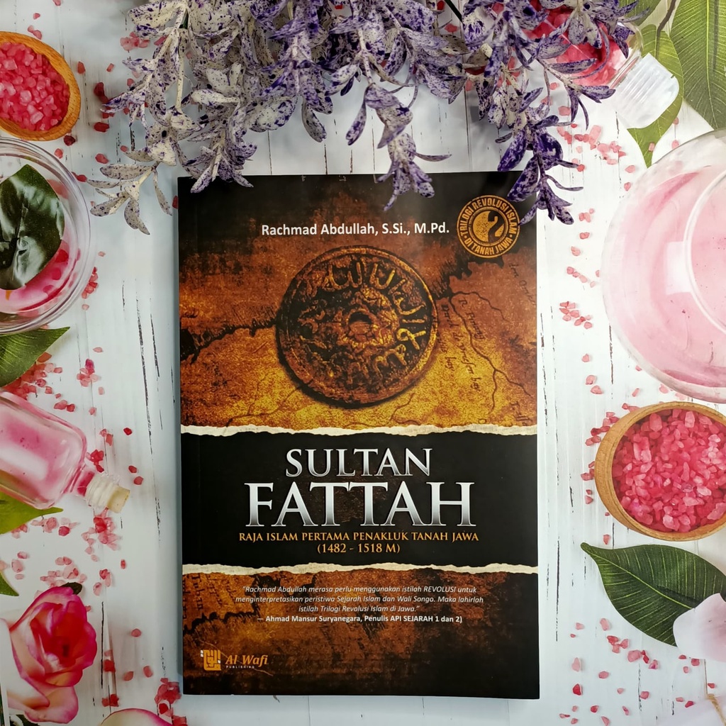 Jual Sultan Fattah Raja Islam Pertama Penakluk Tanah Jawa Soft Cover ...