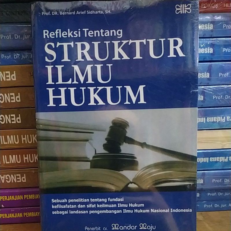 Jual REFLEKSI TENTANG STRUKTUR ILMU HUKUM - PROF DR BERNARD ARIEF ...