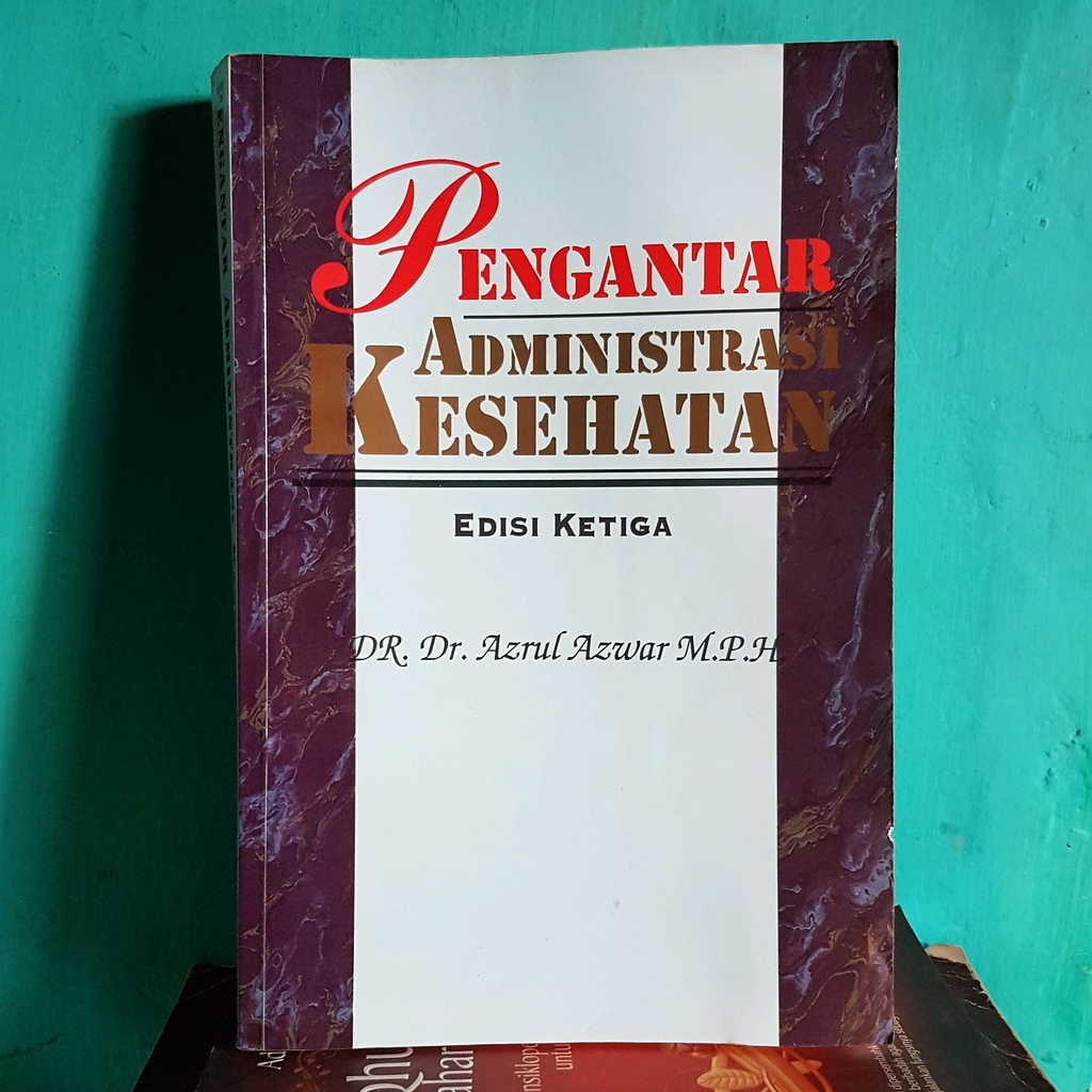 Jual ORIGINAL PENGANTAR ADMINISTRASI KESEHATAN EDISI 3 KETIGA DR. AZRUL ...