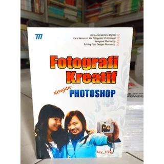 ( PROMO BUKU MURAH ORIGINAL ) BUKU FOTOGRAFI KREATIF / PHOTSHOP / CARA MEMOTRET FOTOGRAFER PROFESIONAL / FOTOGRAFER / CARA BELAJAR FOTOGRAFER