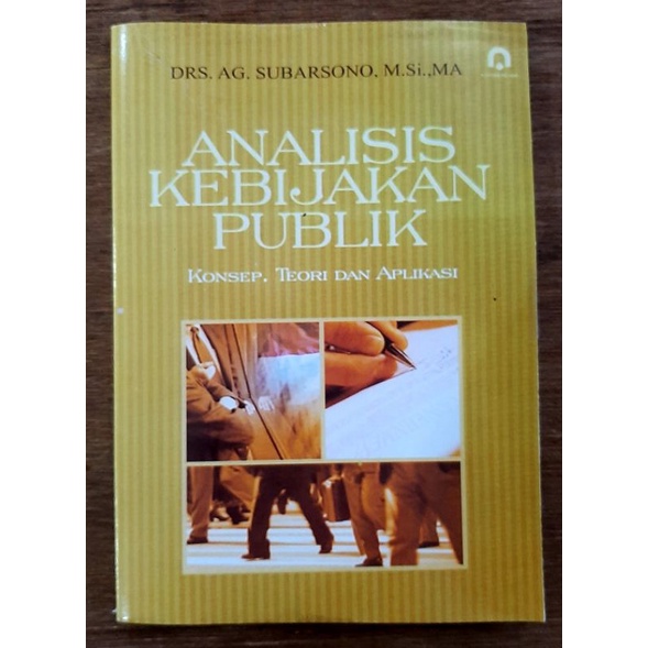 Jual ANALISIS KEBIJAKAN PUBLIK KONSEP TEORI DAN APLIKASI BY SUBARSONO ...