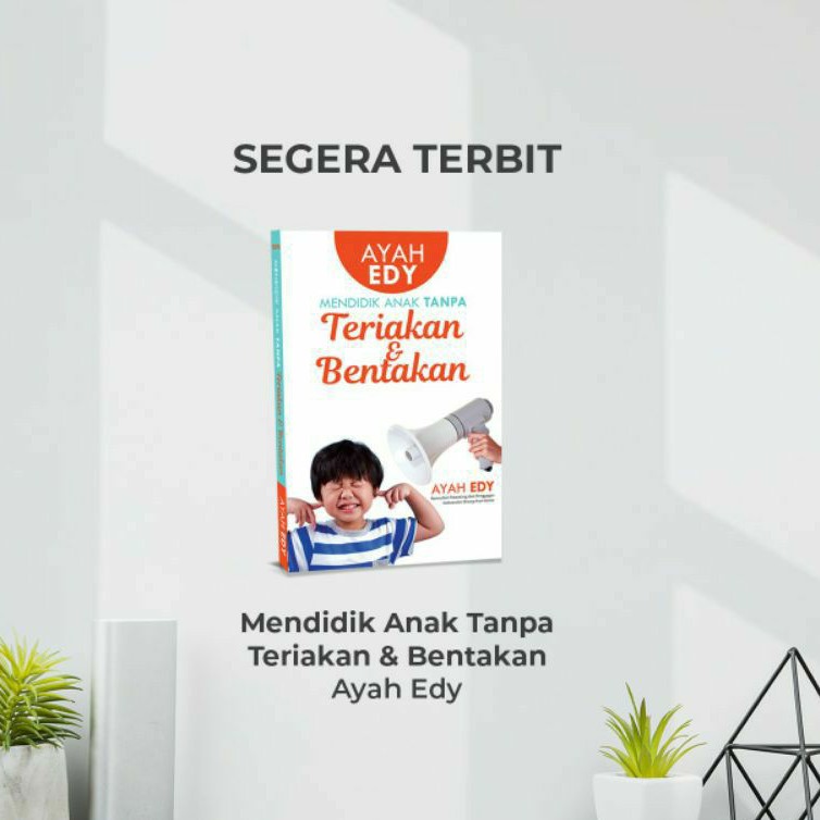 Jual Mendidik Anak Tanpa Teriakan dan Bentakan (Pre Order) | Shopee ...