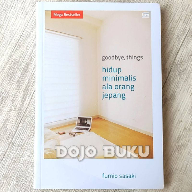 Jual Goodbye, Things: Hidup Minimalis ala Orang Jepang by Fumio Sasaki |  Shopee Indonesia