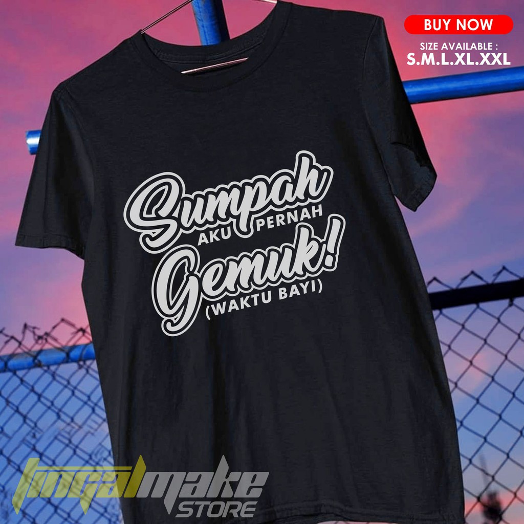 Jual Baju Sumpah Aku Pernah Gemuk Unisex Kaos Premium Kaos Distro Terlaris Shopee Indonesia 