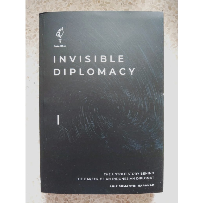 Jual Buku Invisible Diplomacy The Untold Story Behind The Career of