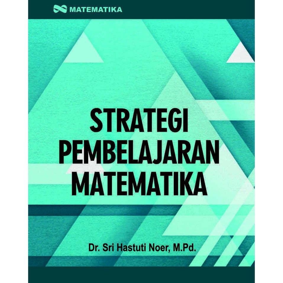 Jual Buku Strategi Pembelajaran Matematika-Dr. Sri Hastuti Noer, M.Pd ...