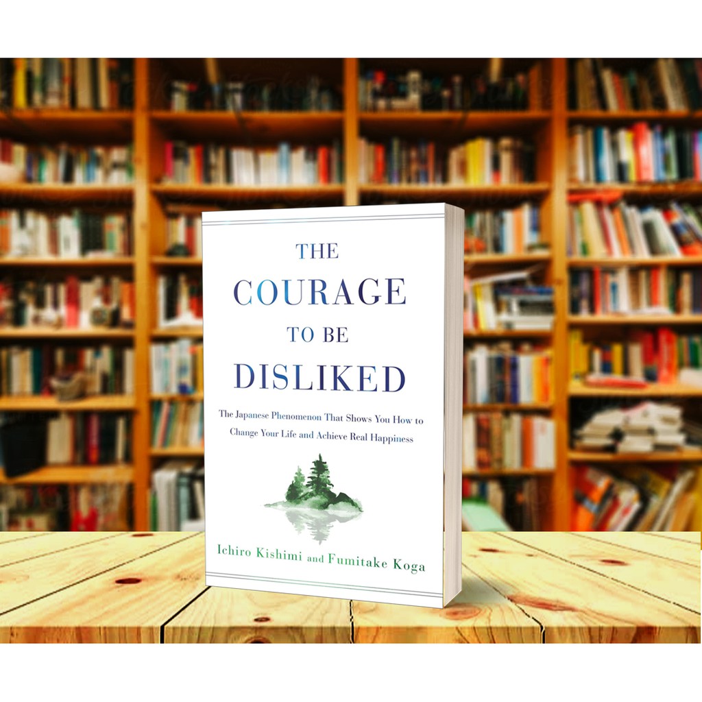 Jual The Courage To Be Disliked By Ichiro Kishimi And Fumitake Koga