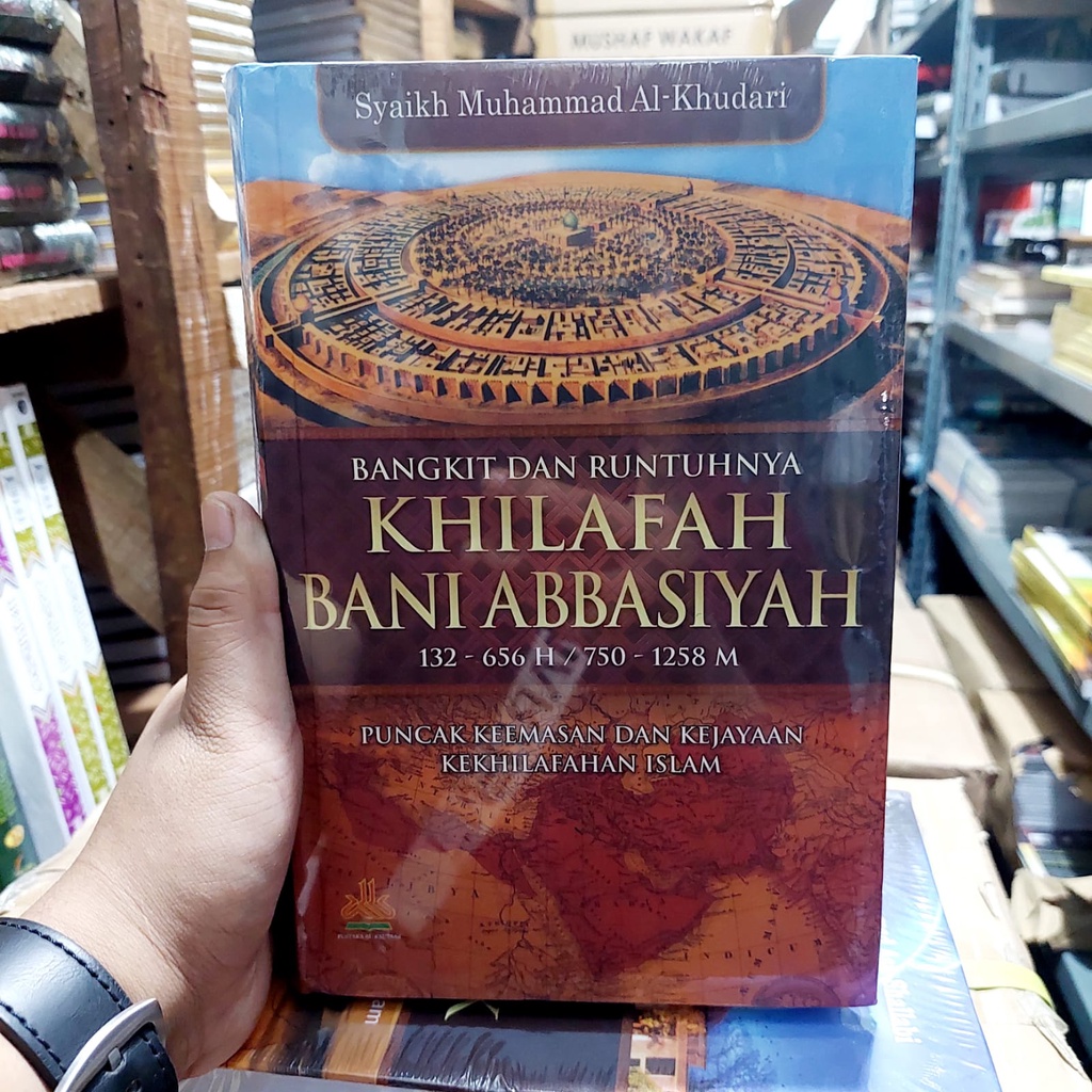 Jual Bangkit Dan Runtuhnya Khilafah Bani Abbasiyah Puncak Keemasan Dan ...