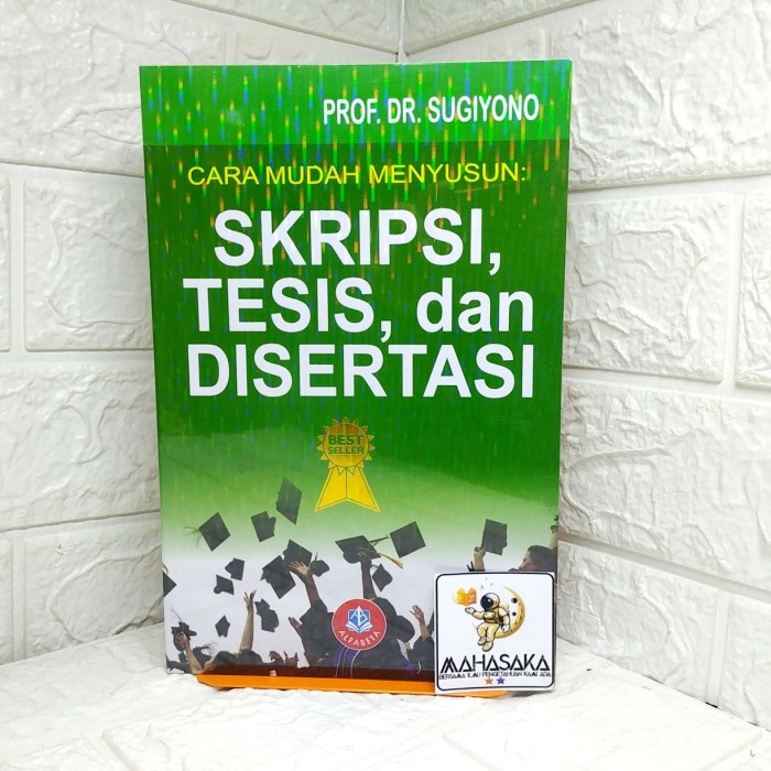 Jual CARA MUDAH MENYUSUN SKRIPSI, TESIS, & DISERTASI Prof. Dr. Sugiyono ...