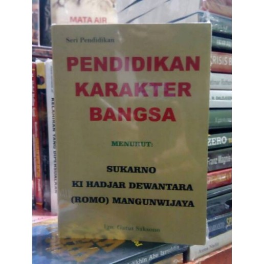 Jual Pendidikan Karakter Bangsa Menurut Sukarno Ki Hajar Dewantara Romo Mangunwijaya Shopee