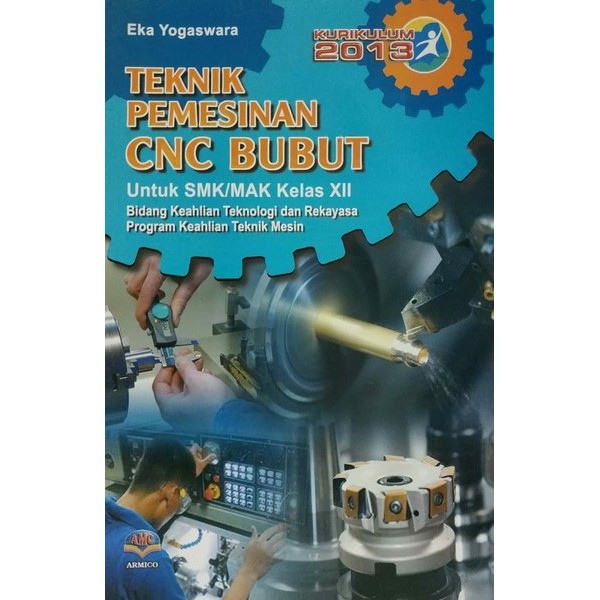 Jual Buku Teknik Pemesinan CNC Bubut Untuk SMK Kelas XII Eka Yogaswara ...